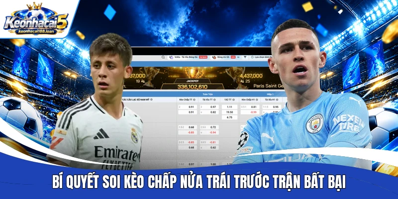 Bí quyết soi kèo chấp nửa trái trước trận bất bại