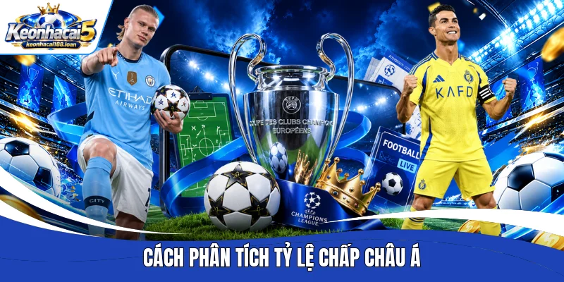 Cách phân tích tỷ lệ chấp châu Á
