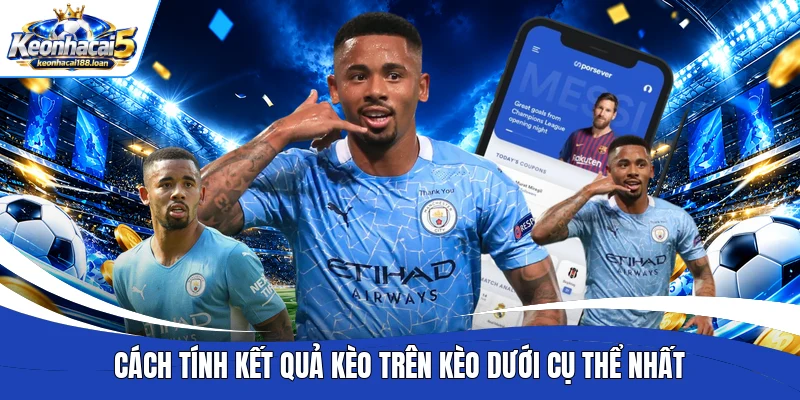 Cách tính kết quả kèo trên kèo dưới cụ thể nhất