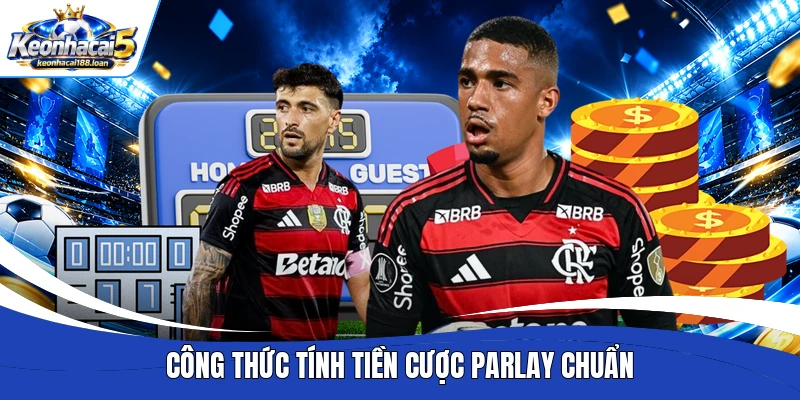Công thức tính tiền cược Parlay chuẩn