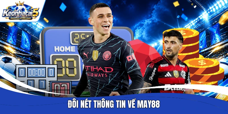 Đôi nét thông tin về May88