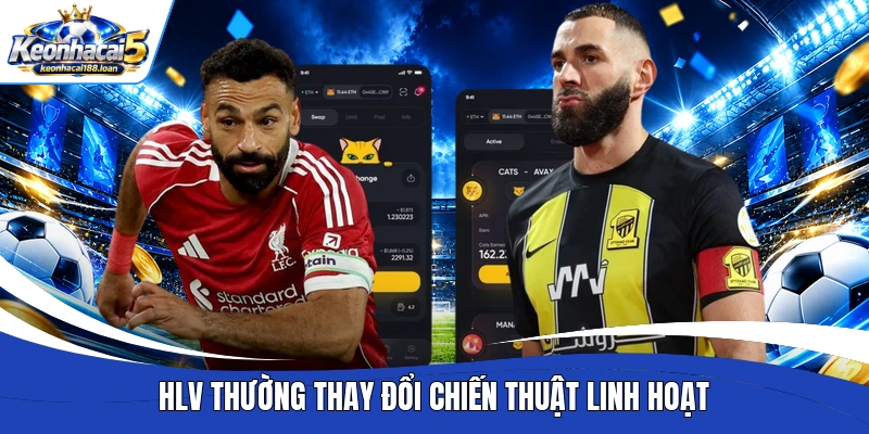 HLV thường thay đổi chiến thuật linh hoạt