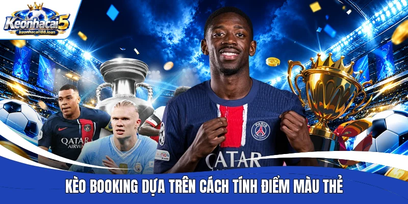 Kèo Booking dựa trên cách tính điểm màu thẻ