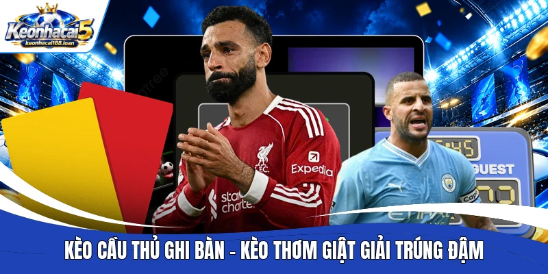 Kèo cầu thủ ghi bàn