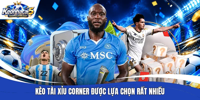 Kèo Tài Xỉu Corner được lựa chọn rất nhiều
