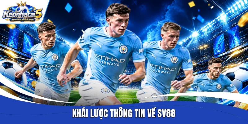 Khái lược thông tin về Sv88 