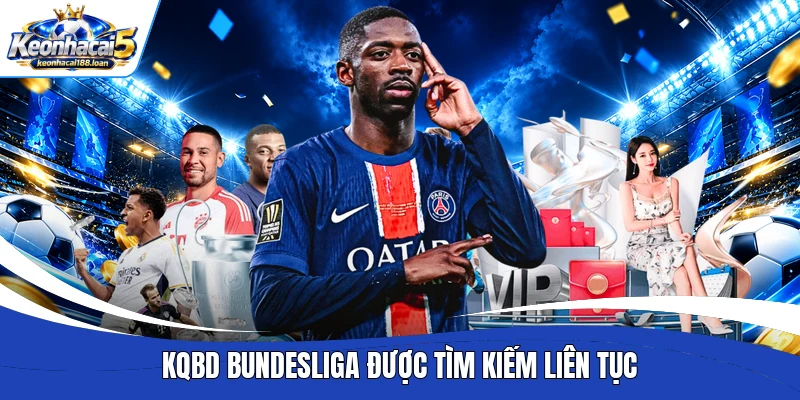 KQBD Bundesliga được tìm kiếm liên tục