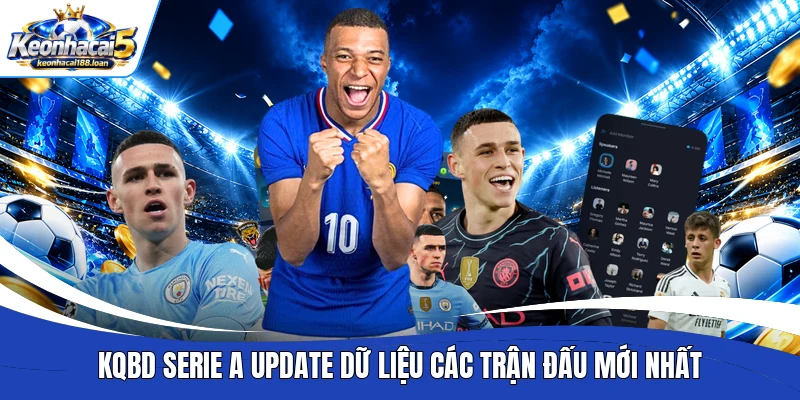 KQBD Serie A update dữ liệu các trận đấu mới nhất 