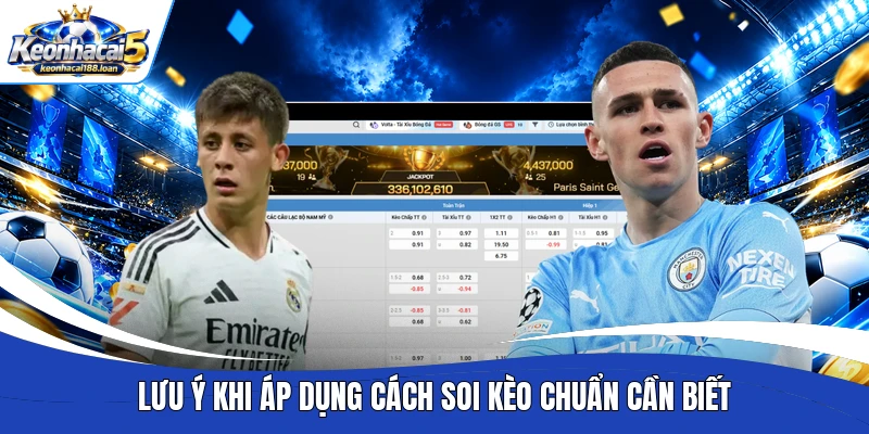 Lưu ý khi áp dụng cách soi kèo chuẩn cần biết
