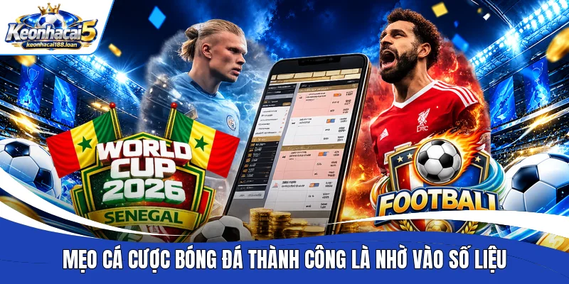 Mẹo cá cược bóng đá thành công là nhờ vào số liệu