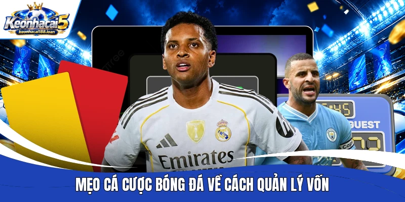 Mẹo cá cược bóng đá về cách quản lý vốn
