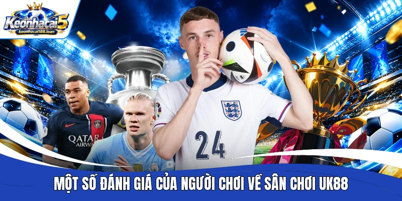 Một số đánh giá của người chơi về sân chơi UK88