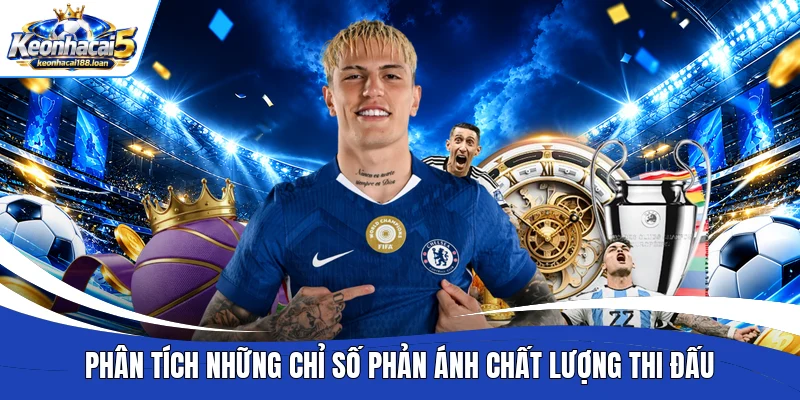 Phân tích những chỉ số phản ánh chất lượng thi đấu