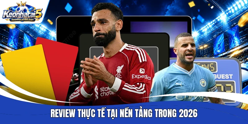 Review thực tế tại nền tảng trong 2026