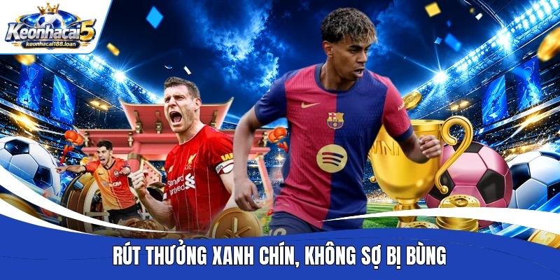 Rút thưởng xanh chín, không sợ bị bùng