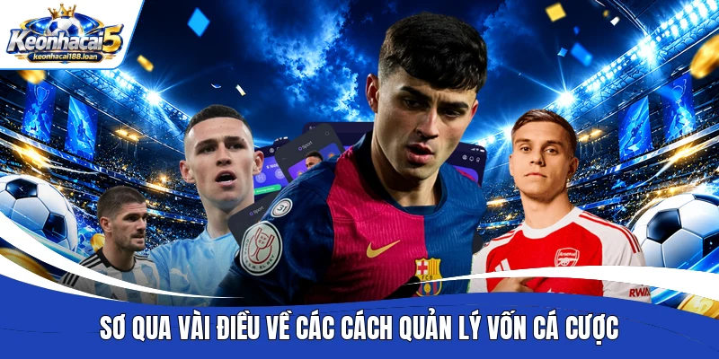 Sơ qua vài điều về các cách quản lý vốn cá cược