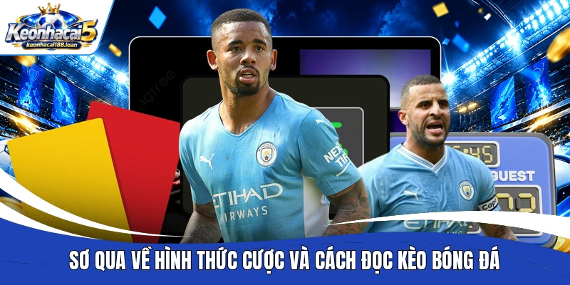 Sơ qua về hình thức cược và cách đọc kèo bóng đá