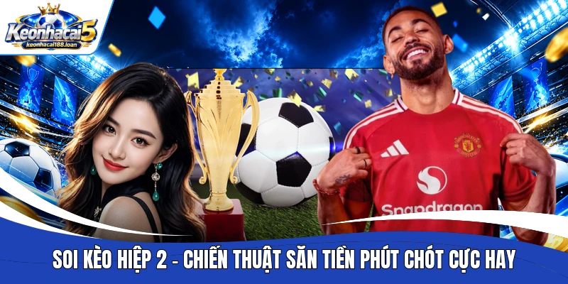 Soi kèo hiệp 2