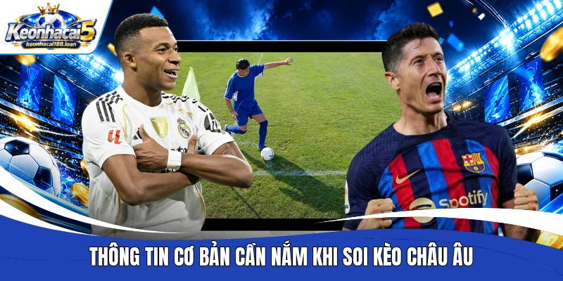 Thông tin cơ bản cần nắm khi soi kèo châu Âu 