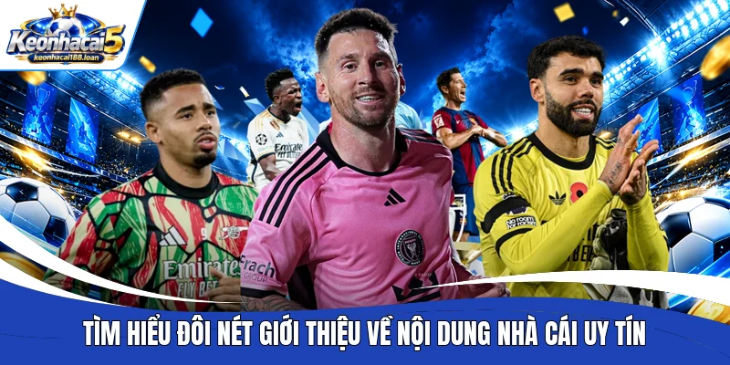 Tìm hiểu đôi nét giới thiệu về nội dung nhà cái uy tín