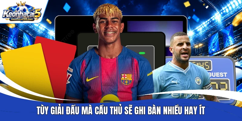 Tùy giải đấu mà cầu thủ sẽ ghi bàn nhiều hay ít