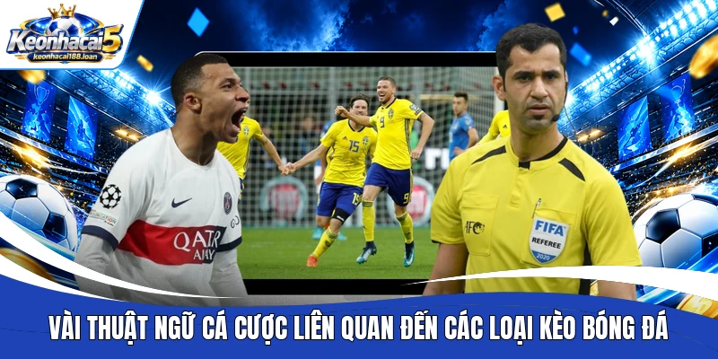 Vài thuật ngữ cá cược liên quan đến các loại kèo bóng đá